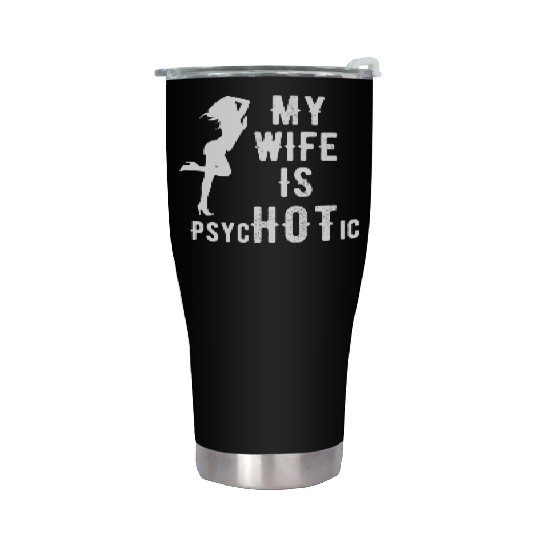 Wife - My Wife is Psychotic Stainless Steel Tumblers