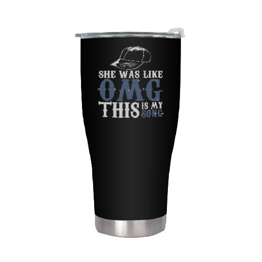 Omg - She Was Like Omg This Is My Song Stainless Steel Tumblers