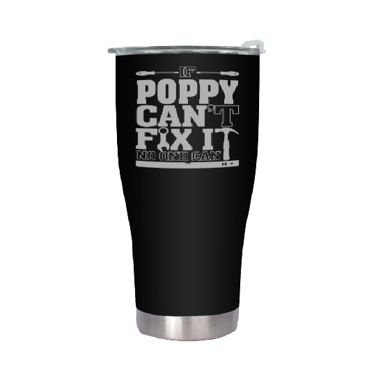 Poppy - If poppy can't fix it, no one can Stainless Steel Tumblers