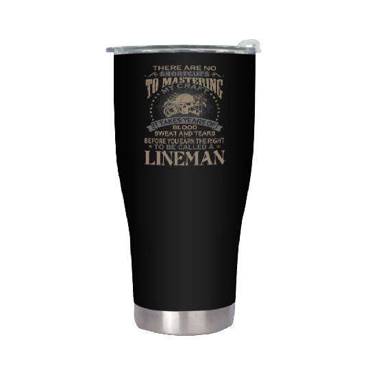 Lineman - It takes years of blood sweat and tear Stainless Steel Tumblers
