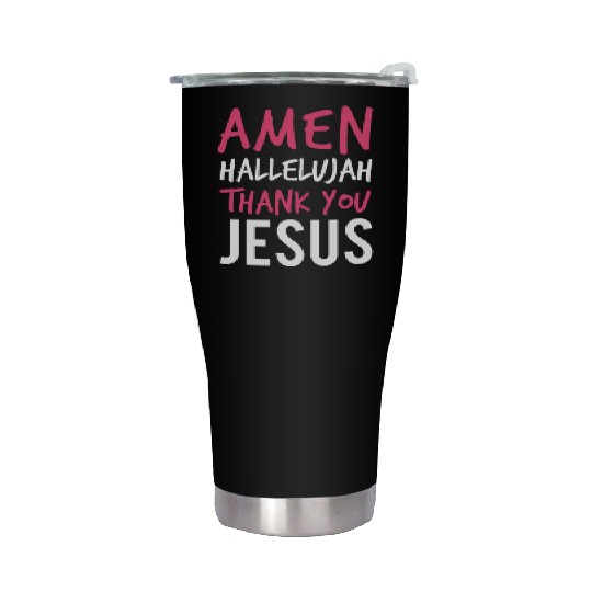 Amen Hallelujah Thank You Jesus - Christian Worshi Stainless Steel Tumblers