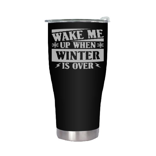 WAKE ME UP WHEN WINTER IS OVER Stainless Steel Tumblers