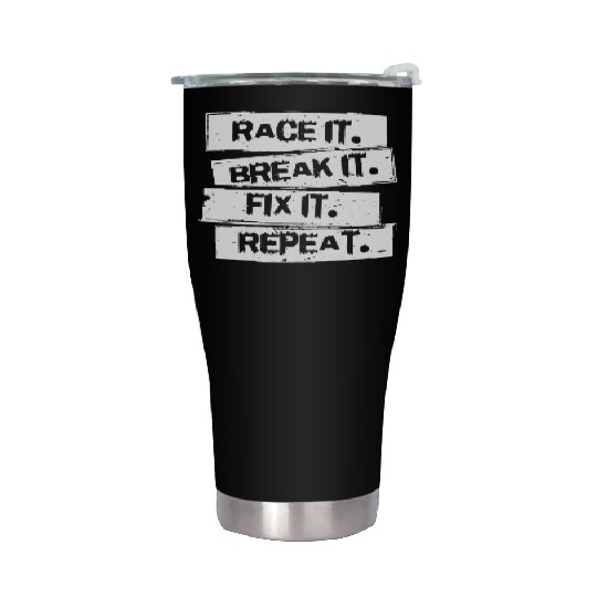 Race It Break It Fix It Racing Car Hot Rod Muscl Stainless Steel Tumblers