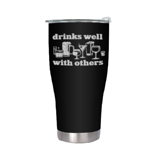 Drinks Well With Others Funny Stainless Steel Tumblers