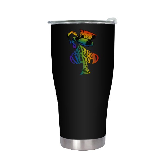 Alice in Wonderland | Were All Mad Here | Mad Hatter | LGBT Rainbow Stainless Steel Tumblers