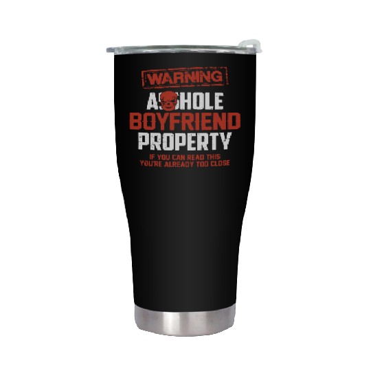 warning asshole boyfriend property if you can read Stainless Steel Tumblers