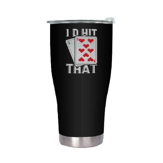 I'd Hit That Gambling Poker Blackjack Cards Gift Stainless Steel Tumblers