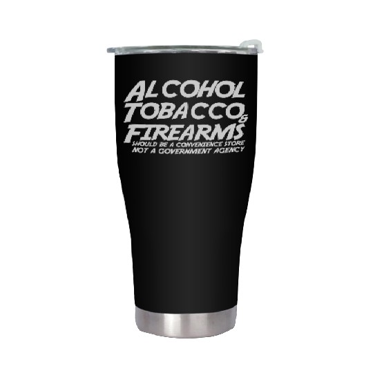 Alcohol Tobacco Firearms Should Convenience Store Stainless Steel Tumblers