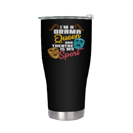 I'm A Drama Queen And Theatre Is My Sport Theater Stainless Steel Tumblers
