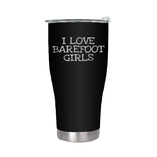 I Love Barefoot Girls Stainless Steel Tumblers