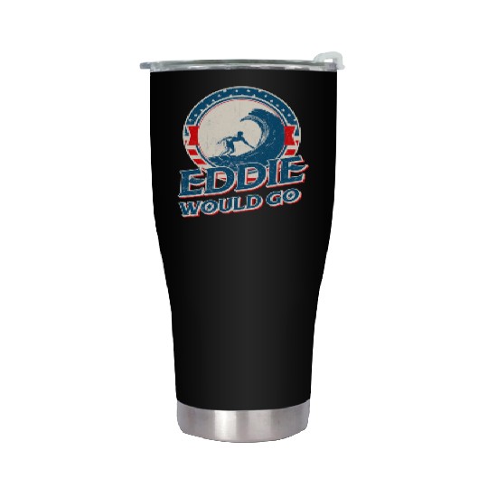 Eddie would go Stainless Steel Tumblers