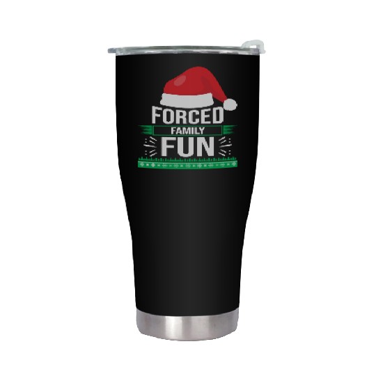 Forced Family Fun Sarcastic Christmas Quote Funny Stainless Steel Tumblers