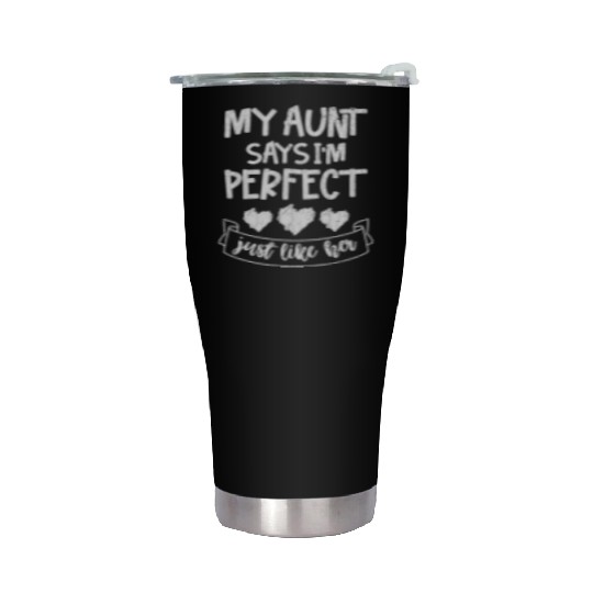 My Aunt Says I'm Perfect Just Like Her Kids Valent Stainless Steel Tumblers