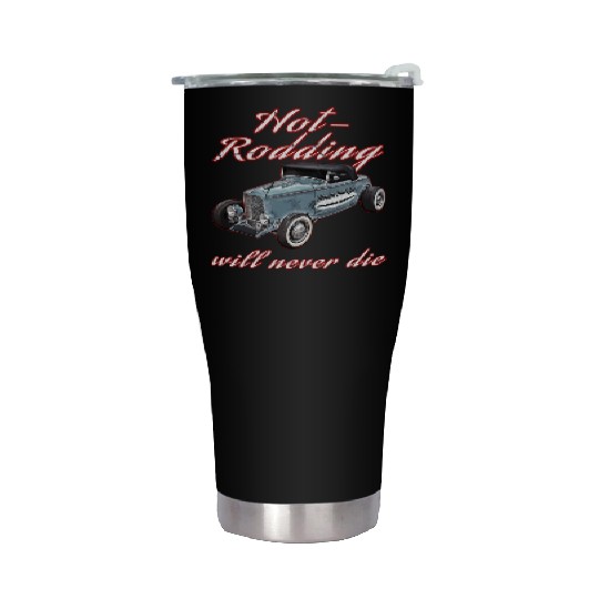 Hot Rodding Will Never Die Rat Hot Rod Hi Boy High Stainless Steel Tumblers