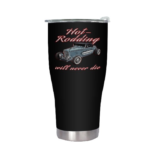 Hot Rodding Will Never Die Rat Hot Rod Hi Boy High Stainless Steel Tumblers