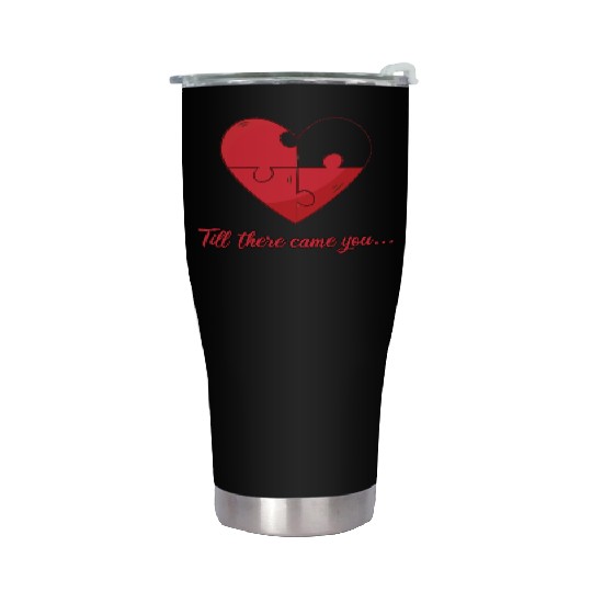Till there came you Heart Love Engagement Stainless Steel Tumblers
