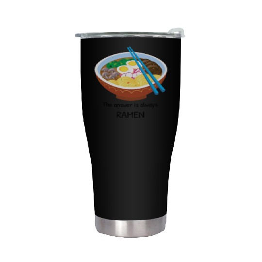 The answer is always RAMEN Japan Noodles Stickers Stainless Steel Tumblers