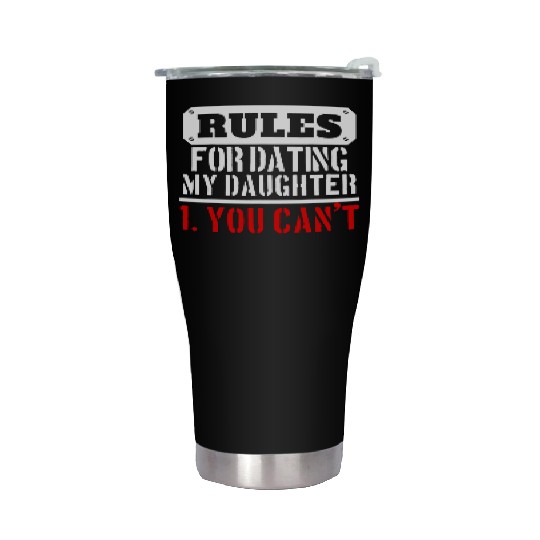 Rules For Dating My Daughter You Can T Dad Gift Stainless Steel Tumblers