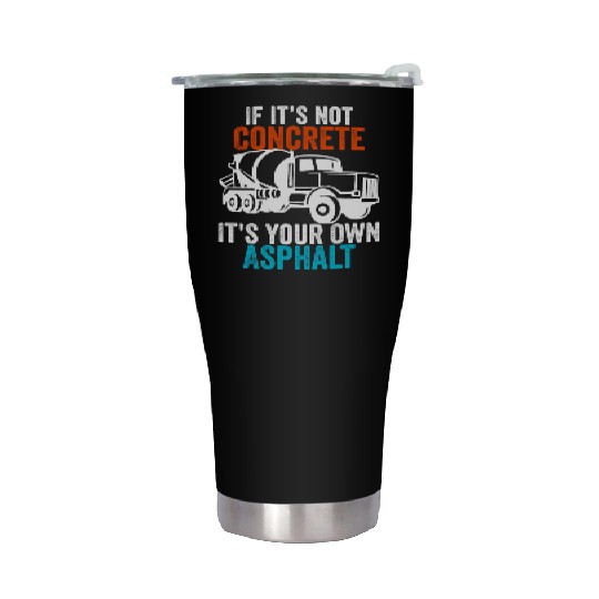 If You Don't Use Concrete It's Your Own Asphalt Stainless Steel Tumblers