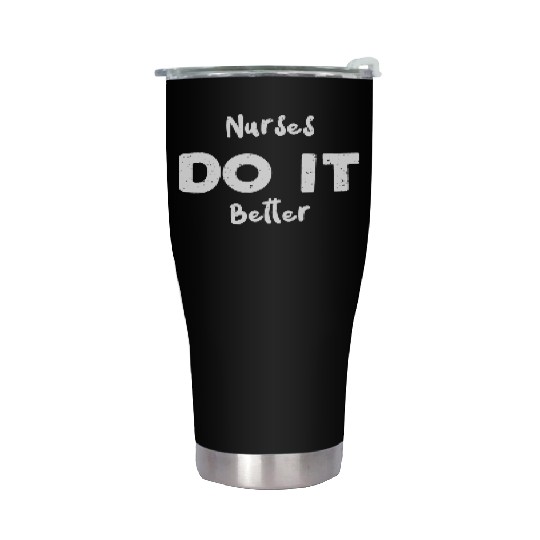 Nurses Do It Better - Nurse Stainless Steel Tumblers