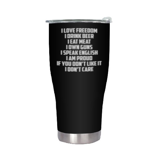 I Love Freedom I Drink Beer I Eat Meat I Own Guns Stainless Steel Tumblers