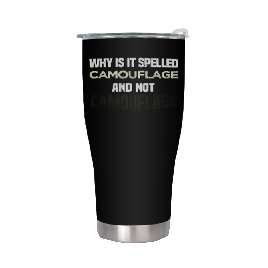 Why is it spelled camouflage and not -bad dad joke Stainless Steel Tumblers