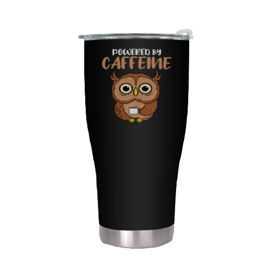 Powered By Caffeine For Owl Lover Stainless Steel Tumblers