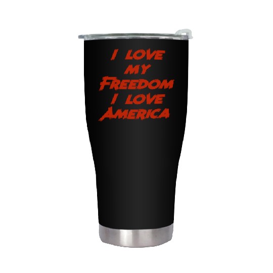 I love my freedom I love America Stainless Steel Tumblers