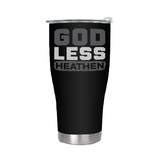 Godless Heathen Anti-Religion Agnostic Atheist Stainless Steel Tumblers