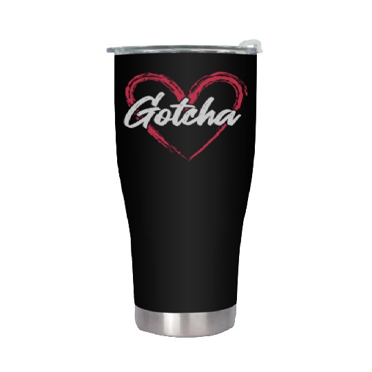 Gotcha Heart Adoption Stainless Steel Tumblers