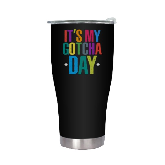 It's My Gotcha Day Stainless Steel Tumblers