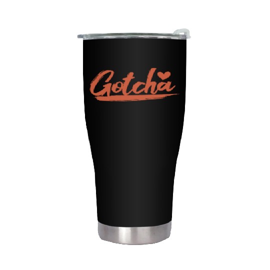 Gotcha Heart Adoption Stainless Steel Tumblers