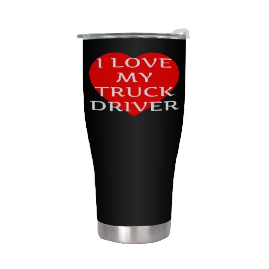 I Love My Truck Driver Trucker Girlfriend Wife Stainless Steel Tumblers