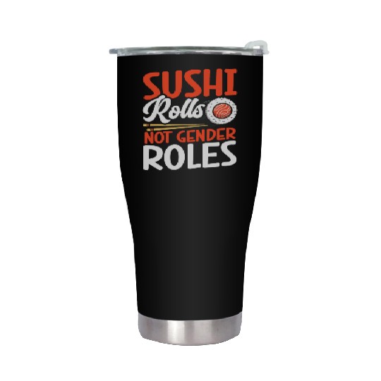 Sushi Rolls Not Gender Roles Sushi Lover Japan Stainless Steel Tumblers