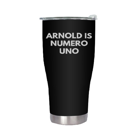 Arnold Is Numero Uno Gym Stainless Steel Tumblers