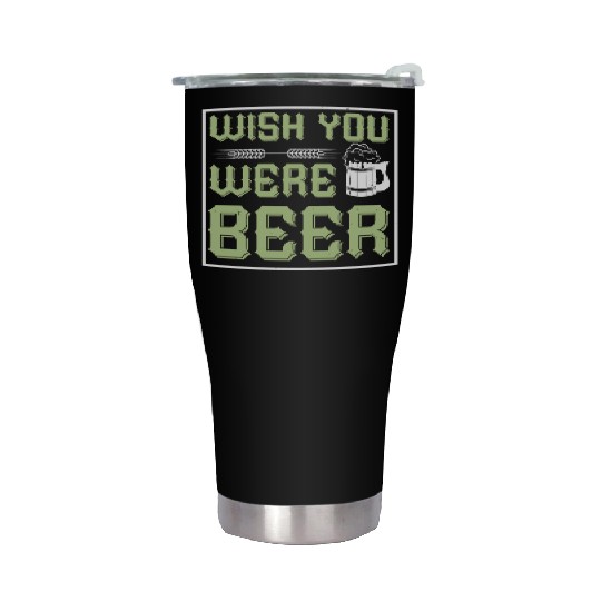 WISH YOU WERE BEER Stainless Steel Tumblers