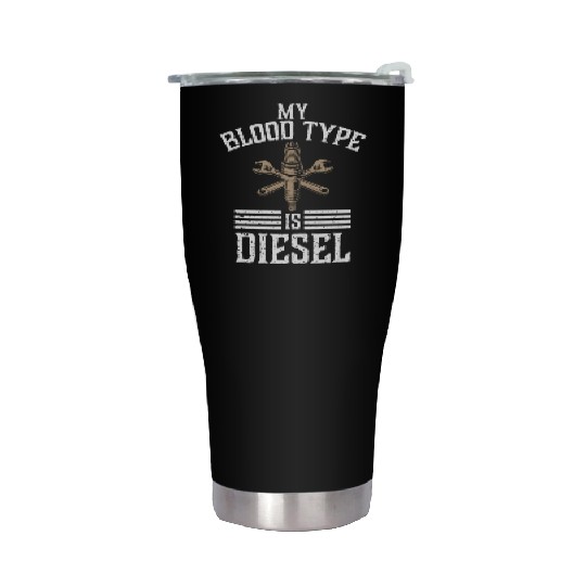 My blood type is diesel, truck driver Stainless Steel Tumblers