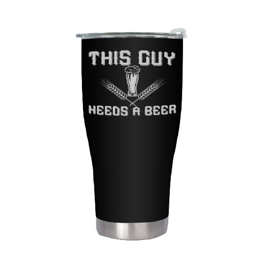 THIS GUY NEEDS A BEER Stainless Steel Tumblers