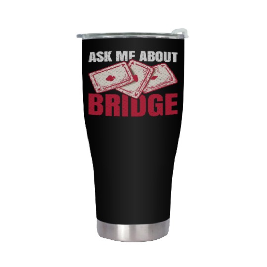 Ask me about bridge Design for a Bridge Nerd Stainless Steel Tumblers