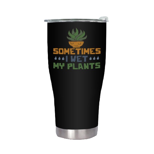 Sometimes I Wet My Plants Vegetarian I Love Garden Stainless Steel Tumblers