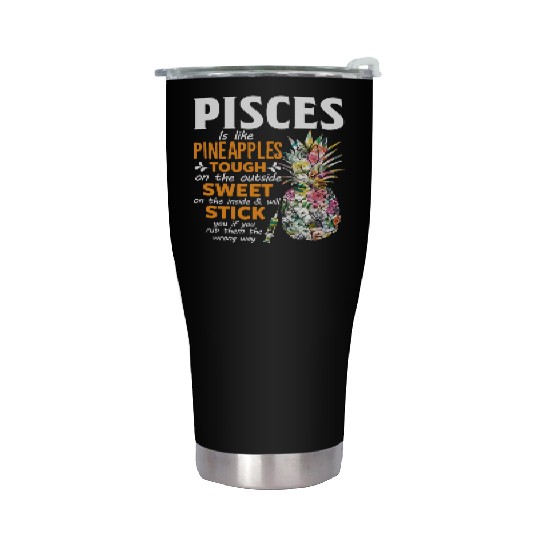 Pisces Is Like Pineapples Tough The Outside Sweet Stainless Steel Tumblers