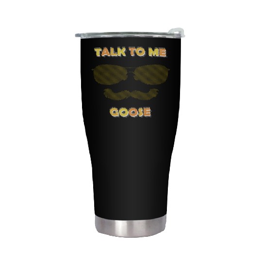 Talk To Me Goose Stainless Steel Tumblers