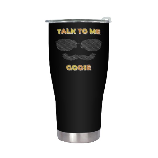 Talk To Me Goose Stainless Steel Tumblers