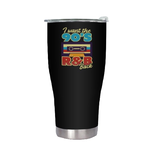 I Love The 90s I Want 90s R&B Back Stainless Steel Tumblers