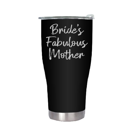 Bride's Fabulous Mother Wedding Bridal Shower Stainless Steel Tumblers