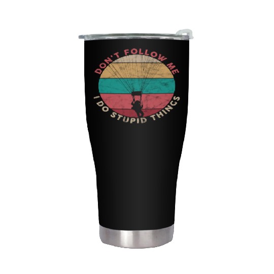 Skydiver Don't Follow Me I Do Stupid Things Funny Stainless Steel Tumblers