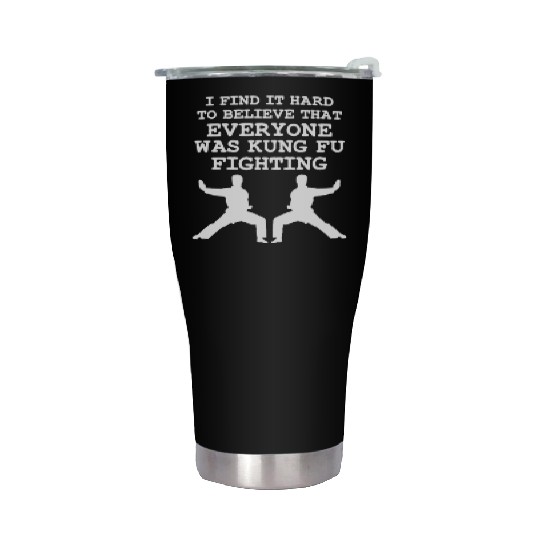 I Find It Hard To Believe That Everyone Kung Fu Stainless Steel Tumblers