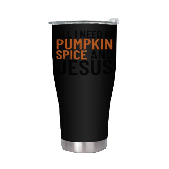 All I Need Is Pumpkin Spice And Jesus Thanksgiving Stainless Steel Tumblers