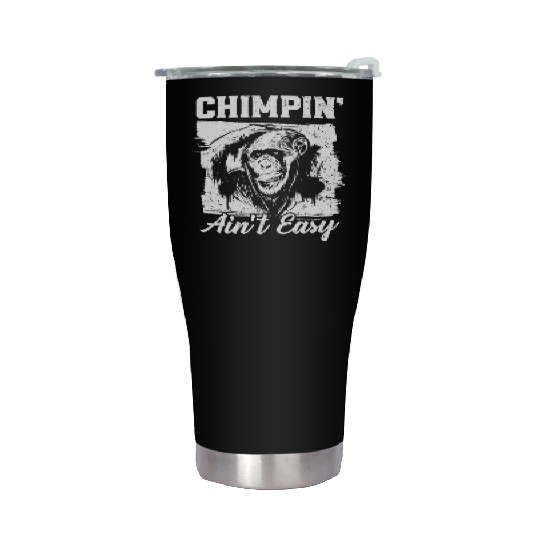 Chimpin' Ain't Easy Monkey Zookeeper Chimpanzee Stainless Steel Tumblers