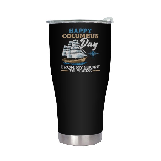 Happy Columbus Day From My Shore To Yours Stainless Steel Tumblers